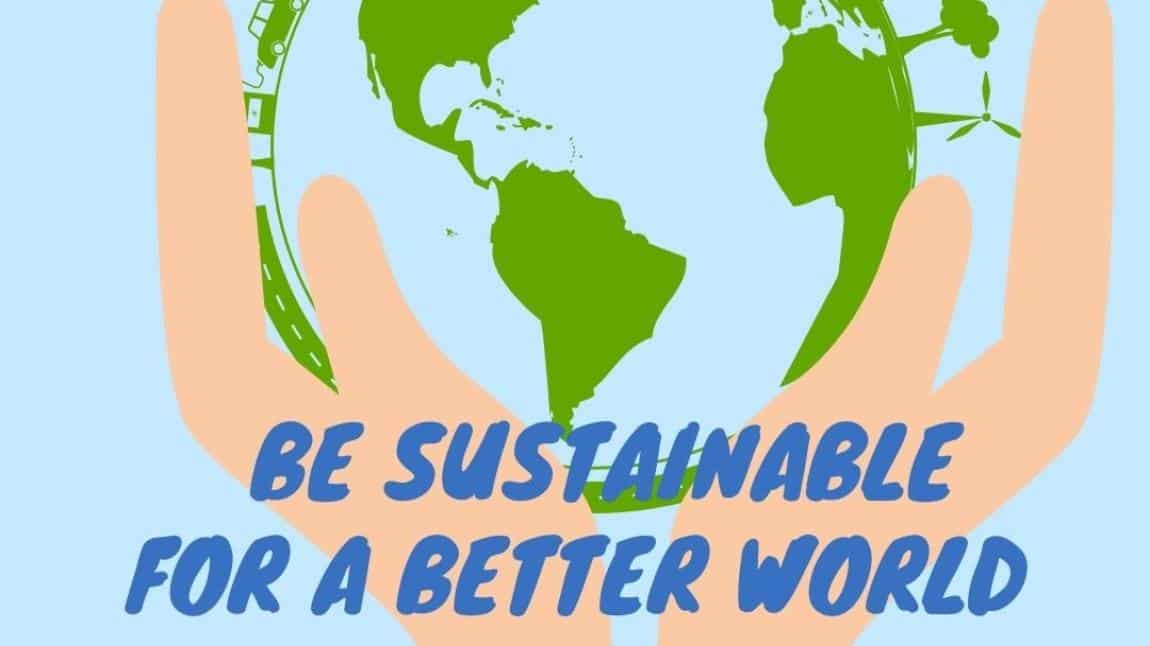 BE SUSTAINABLE FOR A BETTER WORLD